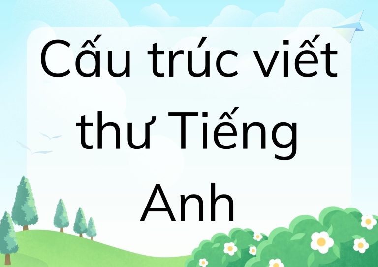 Cấu trúc viết thư Tiếng Anh: Hướng dẫn chi tiết từ A đến Z