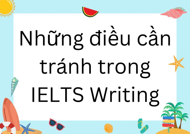 Những điều cần tránh trong IELTS Writing để đạt điểm cao