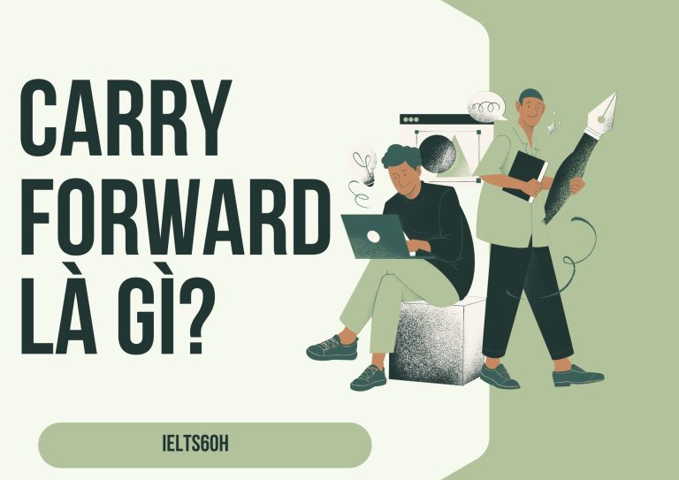 Carry Forward là gì? Giải thích chi tiết và ví dụ thực tế