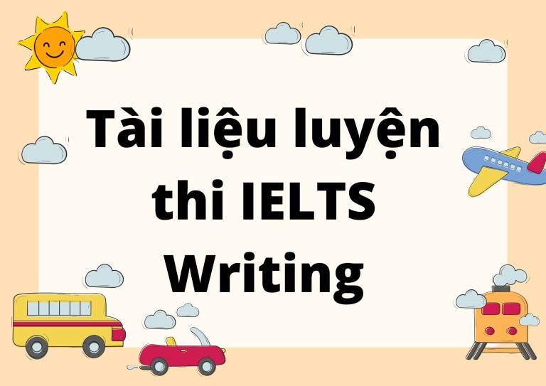 Tổng hợp tài liệu luyện thi IELTS Writing MIỄN PHÍ và hiệu quả nhất 2024